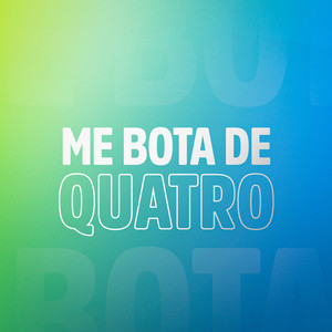 Me Bota de Quatro (Explicit)