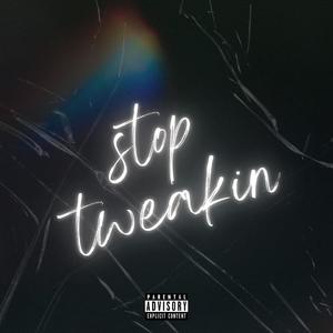 Stop Tweakin (Explicit)