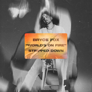 Bryce Fox - World's On Fire (Stripped Down)