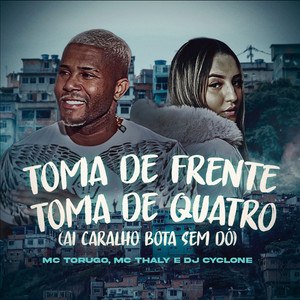 Toma de Frente Toma de Quatro (Ai Caralho Bota Sem Dó) [Explicit]