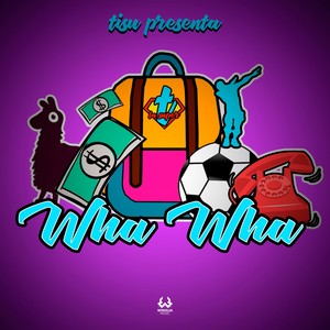 Wha Wha (Explicit)