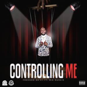 Controlling Me(feat. Big Duskie) (Explicit)
