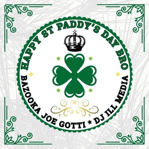 HAPPY ST PADDY'S DAY BRO (feat. Dj ILL Media)