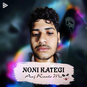 Noni Kategi Aaj Raato Me (Explicit)