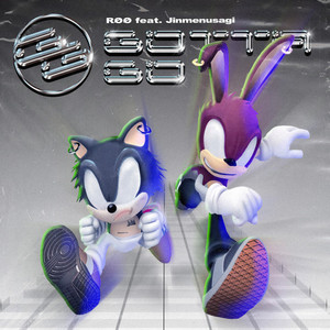 Gotta go(feat. Jinmenusagi) (Explicit)