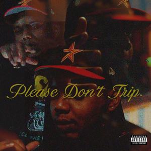 PLEASE DON'T TRIP. (Explicit)