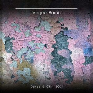 Vague Bomb Dance & Chill 2021