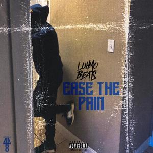 Ease The Pain (Explicit)