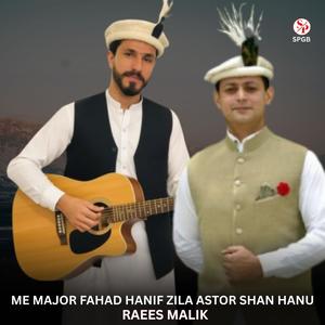 Me Major Fahad Hanif Zila Astor Shan Hanu (feat. Raees Malik)