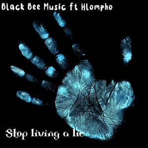 Stop Living a Lie(feat. Hlompho)