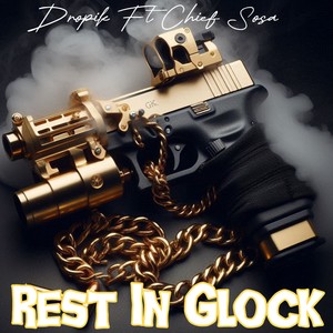 Rest In Glock (Explicit)