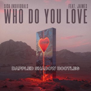 Who Do You Love（Dappled Shadow Future Rave Bootleg）