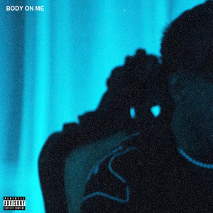 Body On Me (Explicit)