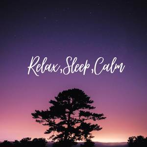 Relax, Sleep, Calm