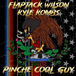 Pinche Cool Guy (feat. Kyle Kombs) (Explicit)