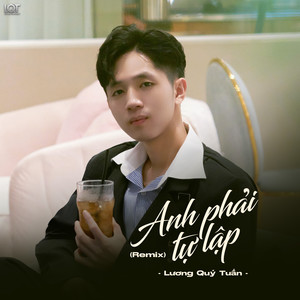 Anh Phải Tự Lập (Remix)