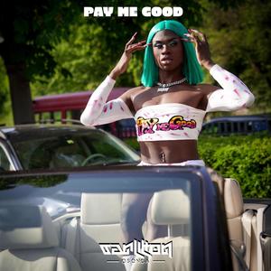 Pay Me Good (Explicit)