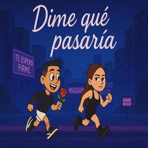 Dime qué pasaría (feat. Chubby On The Beat & Rancho Oeste) (Explicit)