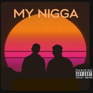 MY NIGGA (Explicit)