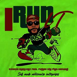 I RUN IT(feat. Pudgee Tha Phat Bastard) (Explicit)