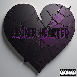 Broken Hearted (Explicit)