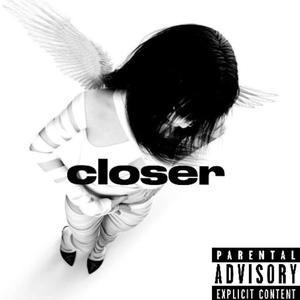 closer (to you) (Explicit)