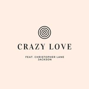 Crazy Love (feat. Christopher Lane Jackson)