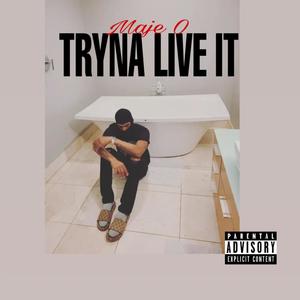 Tryna Live It (Explicit)