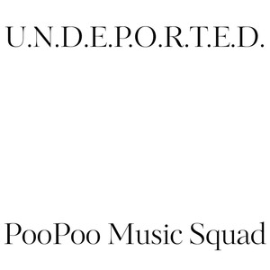 U.N.D.E.P.O.R.T.E.D. (Explicit)