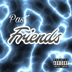 Past Friends (Explicit)