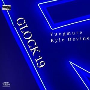 Glock 19 (feat. Kyle Devine) (Explicit)