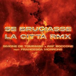 Se Bruciasse la Città (Psy-Trance Cover) (feat. Francesca Morrone & Raf Boccone)