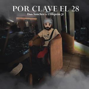 Por Clave El 28 (feat. Dan Sanchez) [Explicit]