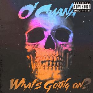 0'Cuana - What's Going On? (feat. Jack Megraw) (Explicit)