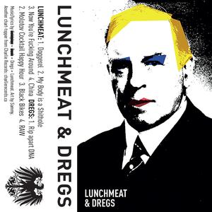 Lunchmeat & Dregs (Explicit)