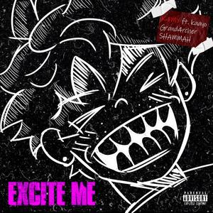 EXCITE ME (feat. kaayo, grand4rcher & SHAMMAH)