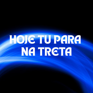 HOJE TU PARA NA TRETA (Explicit)