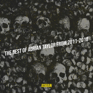 The Best of Adrian Taylor from 2011-2018 (Explicit)