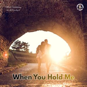 When You Hold Me