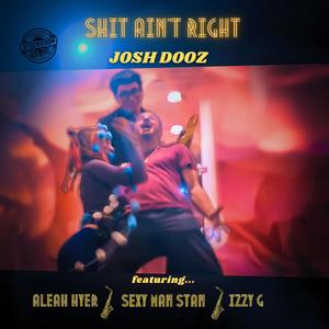 **** Aint Right (feat. Aleah Hyer, SexyManStan & Izzy G) [Explicit]