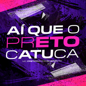 Aí Que o Preto Catuca (Explicit)