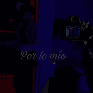 POR LO MIO