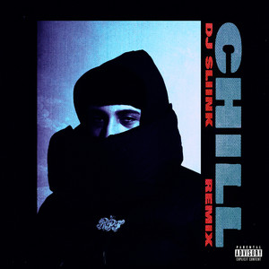 Chill (DJ Sliink Remix|Explicit)