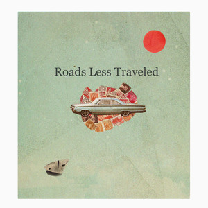 Roads Less Traveled (Explicit)