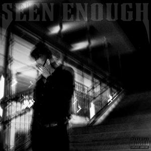 Seen Enough (Explicit)