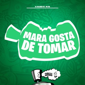 Mara Gosta De Tomar (Explicit)