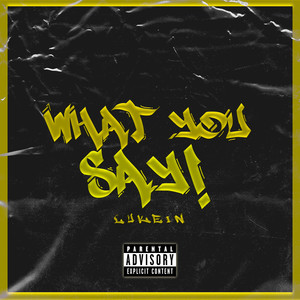 What You Say? (Explicit)