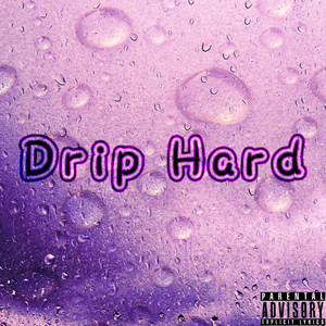 DRIP HARD (Explicit)
