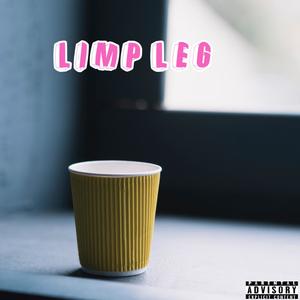 Limp Leg (Explicit)