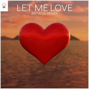 Let Me Love (feat. ØSHIN) (ARTIKUS remix)